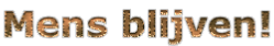 Mens blijven!