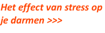 Het effect van stress op  je darmen >>>