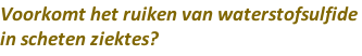 Voorkomt het ruiken van waterstofsulfide in scheten ziektes?