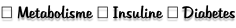 – Metabolisme – Insuline – Diabetes