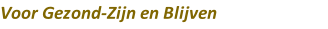 Voor Gezond-Zijn en Blijven