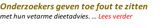 Onderzoekers geven toe fout te zitten  met hun vetarme dieetadvies. … Lees verder